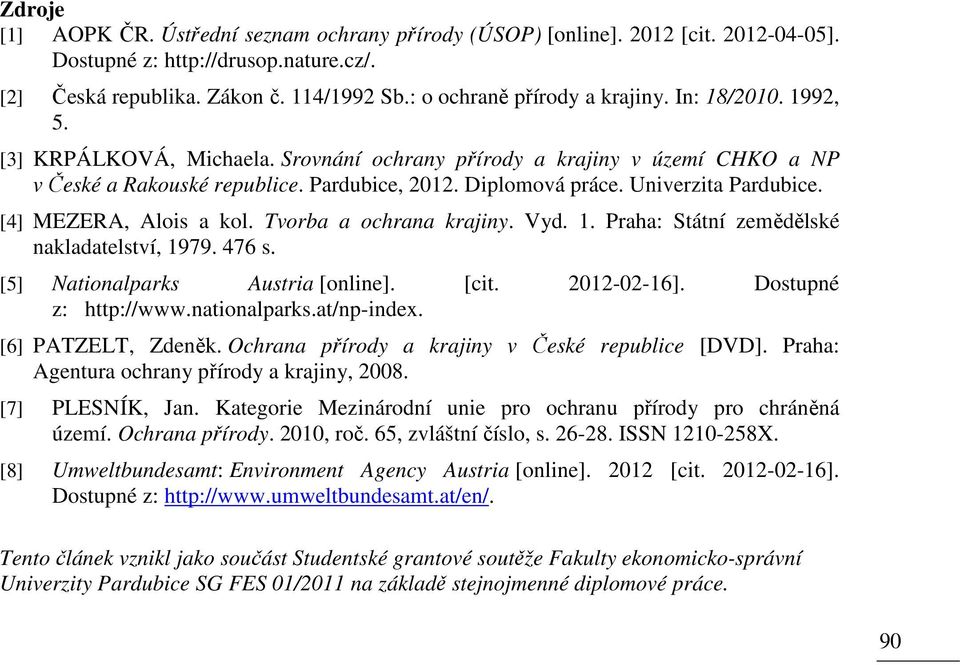 Univerzita Pardubice. [4] MEZERA, Alois a kol. Tvorba a ochrana krajiny. Vyd. 1. Praha: Státní zemědělské nakladatelství, 1979. 476 s. [5] Nationalparks Austria [online]. [cit. 2012-02-16].