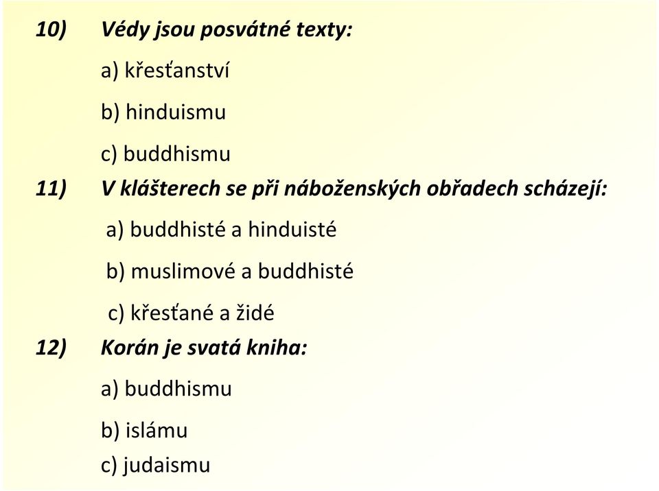 scházejí: a) buddhisté a hinduisté b) muslimové a buddhisté c)