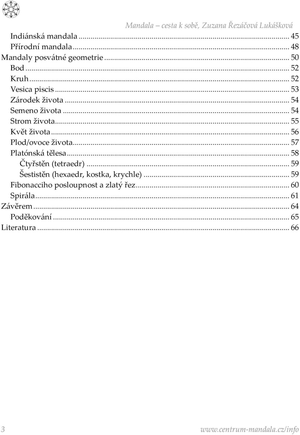 .. 56 Plod/ovoce života... 57 Platónská tělesa... 58 Čtyřstěn (tetraedr).
