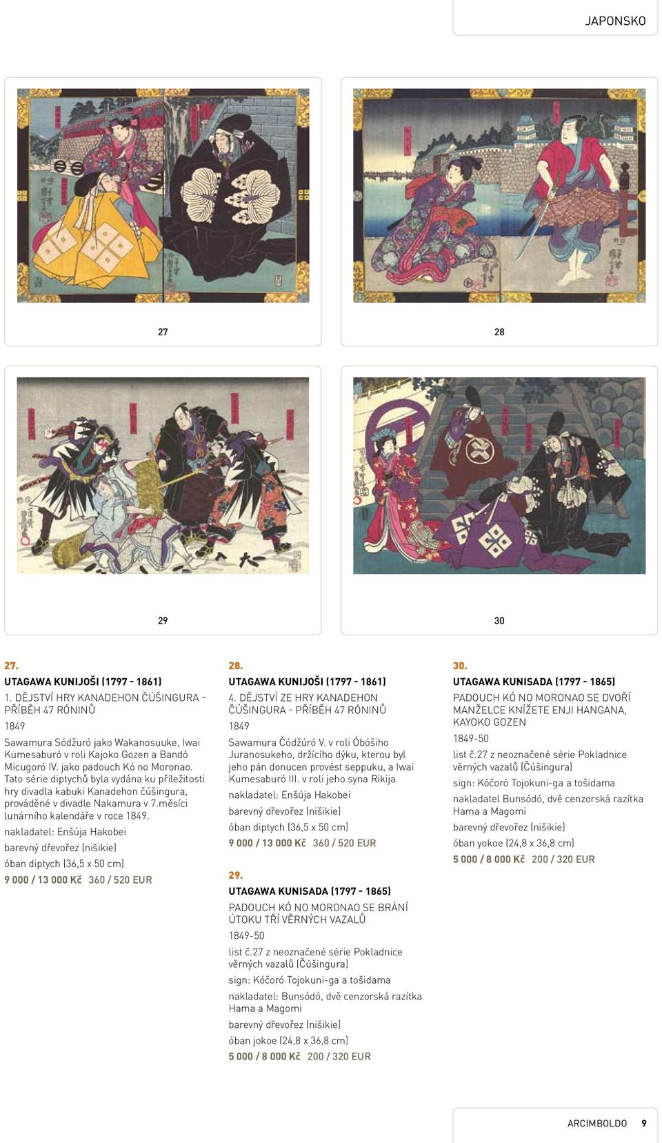 Tato série diptychů byla vydána ku příležitosti hry divadla kabuki Kanadehon čúšingura, prováděné v divadle Nakamura v 7.měsíci lunárního kalendáře v roce 1849.