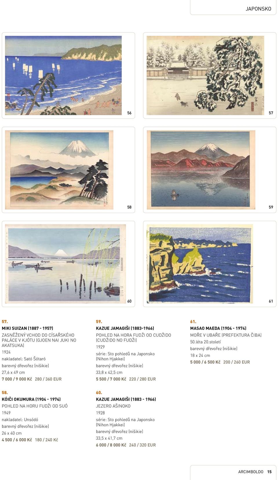 Kazue Jamagiši (1883-1966) Pohled na hora Fudži od Cudžido (Cudžido no Fudži) 1929 série: Sto pohledů na Japonsko (Nihon Hjakkei) 33,8 x 42,5 cm 5 500 / 7 000 Kč 220 / 280 EUR 61.