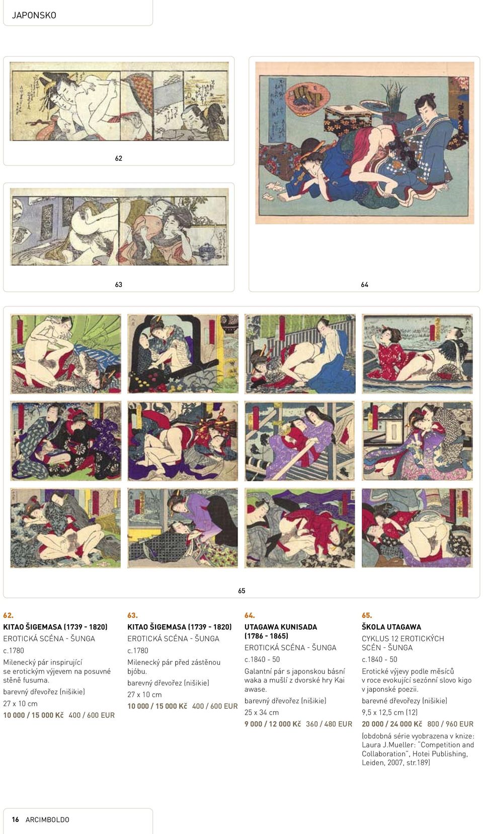 Utagawa Kunisada (1786-1865) Erotická scéna - šunga c.1840-50 Galantní pár s japonskou básní waka a mušlí z dvorské hry Kai awase. 25 x 34 cm 9 000 / 12 000 Kč 360 / 480 EUR 65.