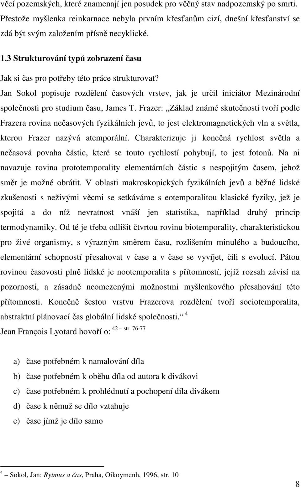 3 Strukturování typů zobrazení času Jak si čas pro potřeby této práce strukturovat?