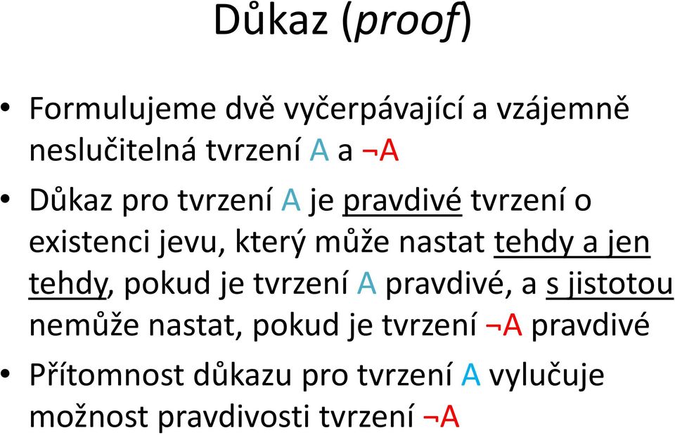 a jen tehdy, pokud je tvrzení A pravdivé, a s jistotou nemůže nastat, pokud je