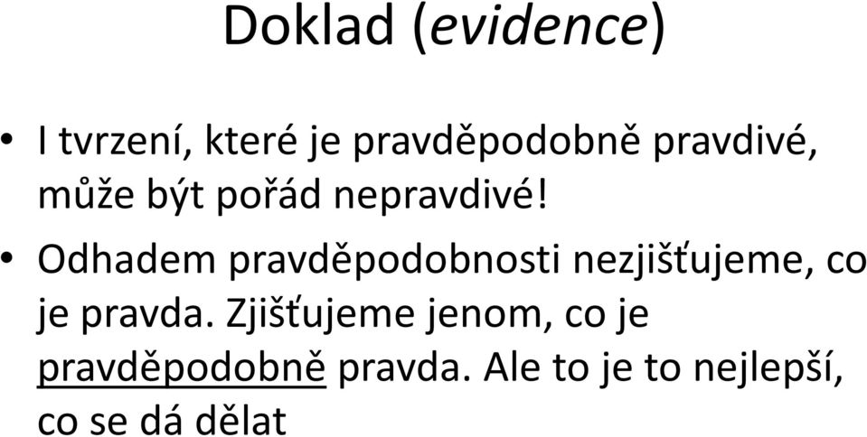 Odhadem pravděpodobnosti nezjišťujeme, co je pravda.