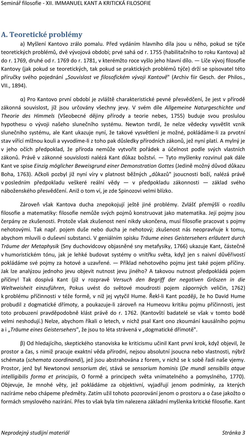 Líče vývoj filosofie Kantovy (jak pokud se teoretických, tak pokud se praktických problémů týče) drží se spisovatel této příručky svého pojednání Souvislost ve filosofickém vývoji Kantově" (Archiv