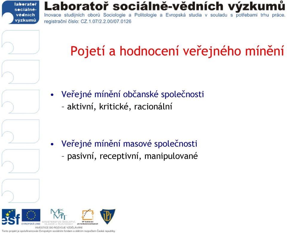 aktivní, kritické, racionální Veřejné