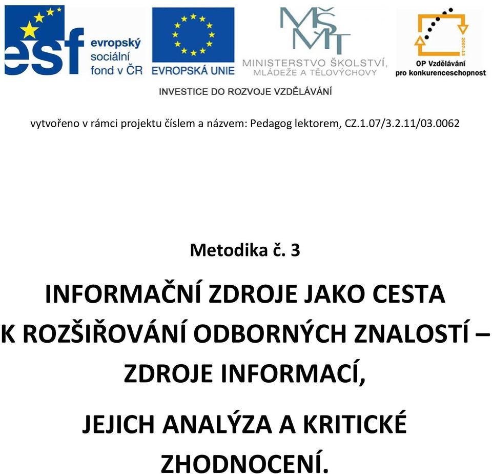 3 INFORMAČNÍ ZDROJE JAKO CESTA K ROZŠIŘOVÁNÍ