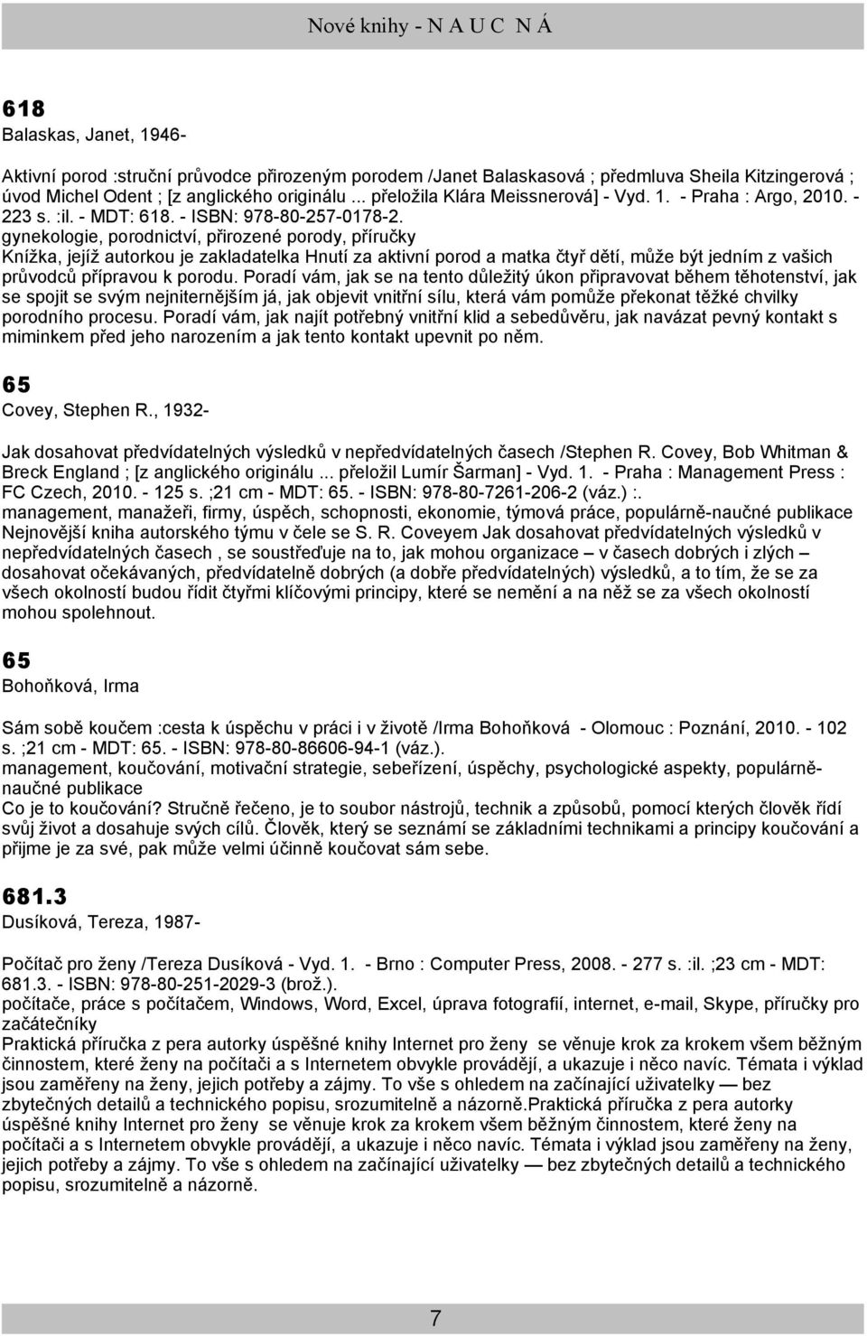 gynekologie, porodnictví, přirozené porody, příručky Knížka, jejíž autorkou je zakladatelka Hnutí za aktivní porod a matka čtyř dětí, může být jedním z vašich průvodců přípravou k porodu.