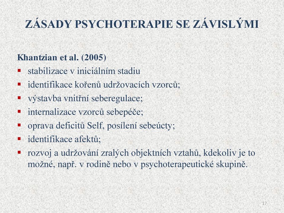 vnitřní seberegulace; internalizace vzorců sebepéče; oprava deficitů Self, posílení sebeúcty;