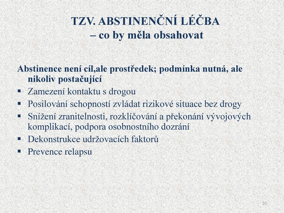 rizikové situace bez drogy Snížení zranitelnosti, rozklíčování a překonání vývojových