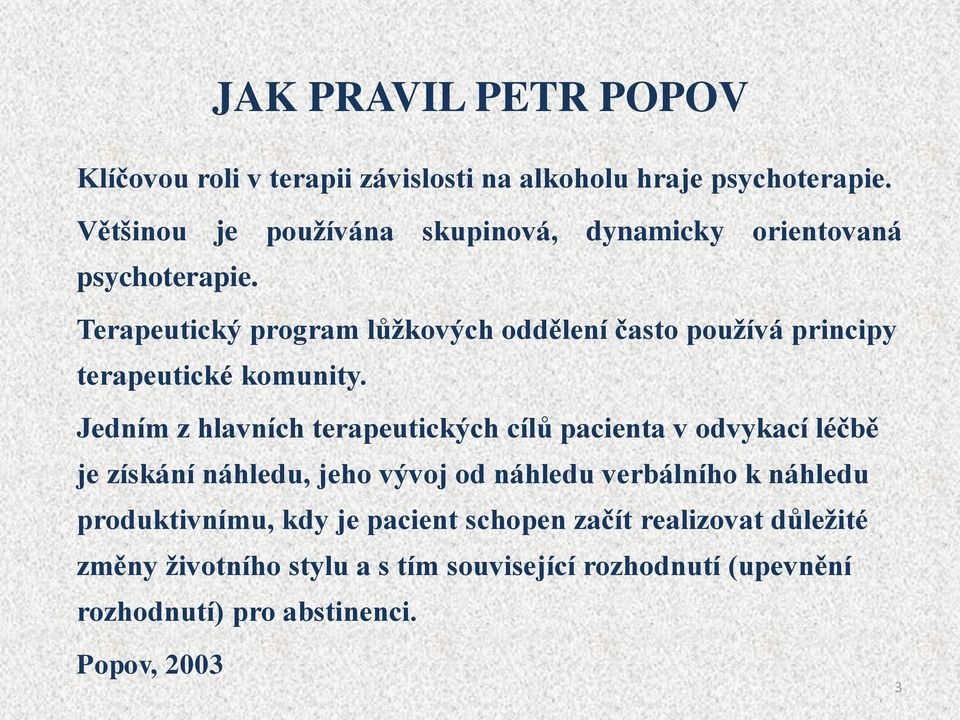 Terapeutický program lůžkových oddělení často používá principy terapeutické komunity.