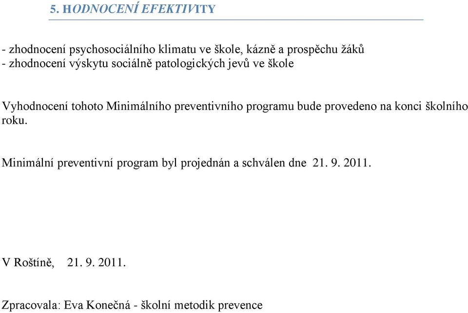 preventivního programu bude provedeno na konci školního roku.