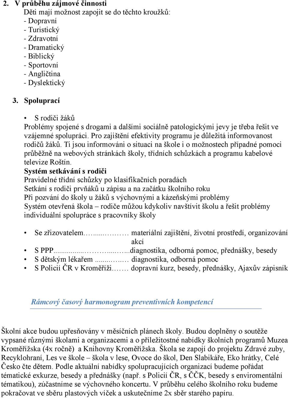 Pro zajištění efektivity programu je důleţitá informovanost rodičů ţáků.