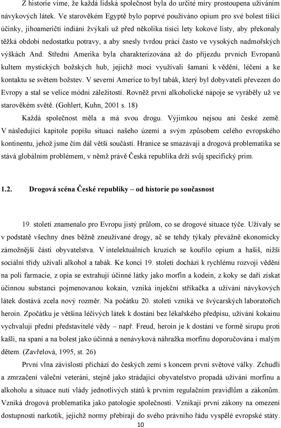 aby snesly tvrdou práci často ve vysokých nadmořských výškách And.