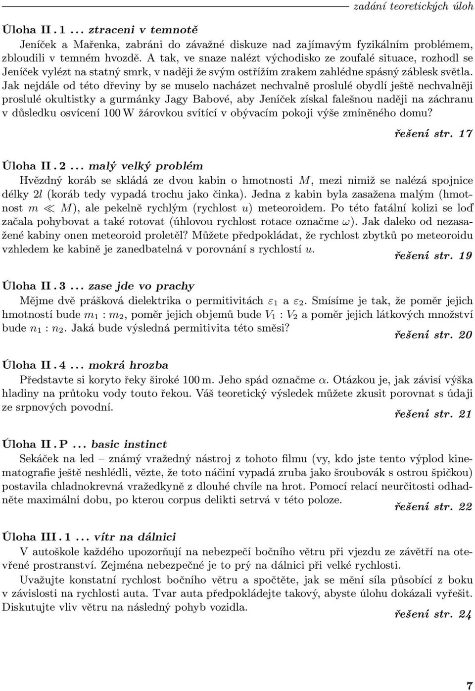 Jak nejdále od této dřeviny by se muselo nacházet nechvalně proslulé obydlí ještě nechvalněji proslulé okultistky a gurmánky Jagy Babové, aby Jeníček získal falešnou naději na záchranu v důsledku