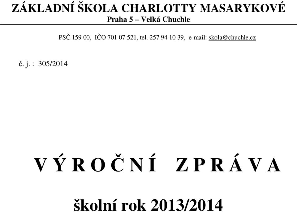 257 94 10 39, e-mail: skola@chuchle.cz č. j.