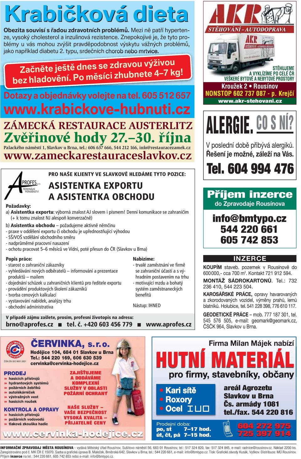 Začněte ještě dnes se zdravou výživou bez hladovění. Po měsíci zhubnete 4 7 kg! Dotazy a objednávky volejte na tel. 605 512 657 www.krabickove-hubnuti.