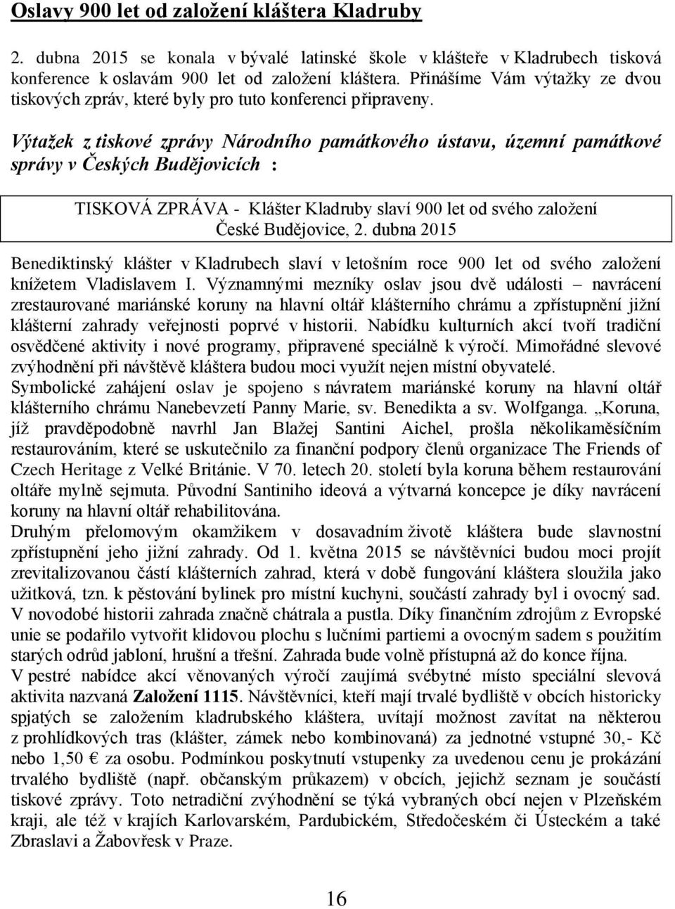 Výtažek z tiskové zprávy Národního památkového ústavu, územní památkové správy v Českých Budějovicích : TISKOVÁ ZPRÁVA - Klášter Kladruby slaví 900 let od svého založení České Budějovice, 2.