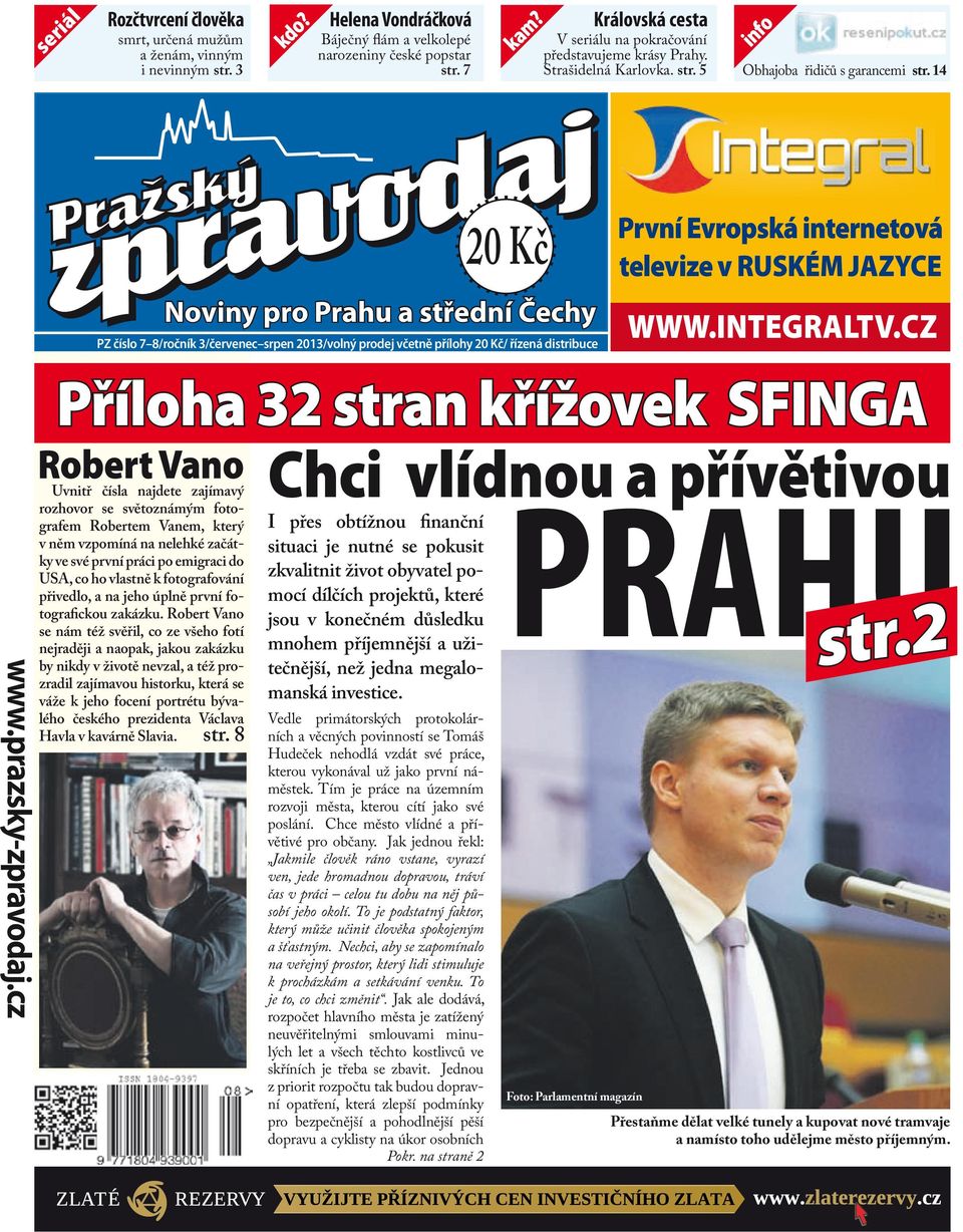 14 info 20 Kč Noviny pro Prahu a střední Čechy PZ číslo 7 8/ročník 3/červenec srpen 2013/volný prodej včetně přílohy 20 Kč/ řízená distribuce První Evropská internetová televize v ruském jazyce www.