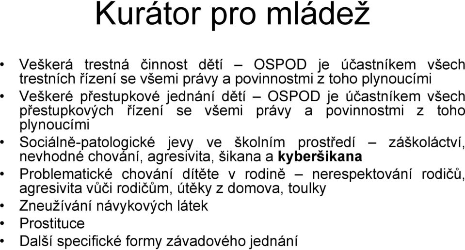 Sociálně-patologické jevy ve školním prostředí záškoláctví, nevhodné chování, agresivita, šikana a kyberšikana Problematické chování dítěte v