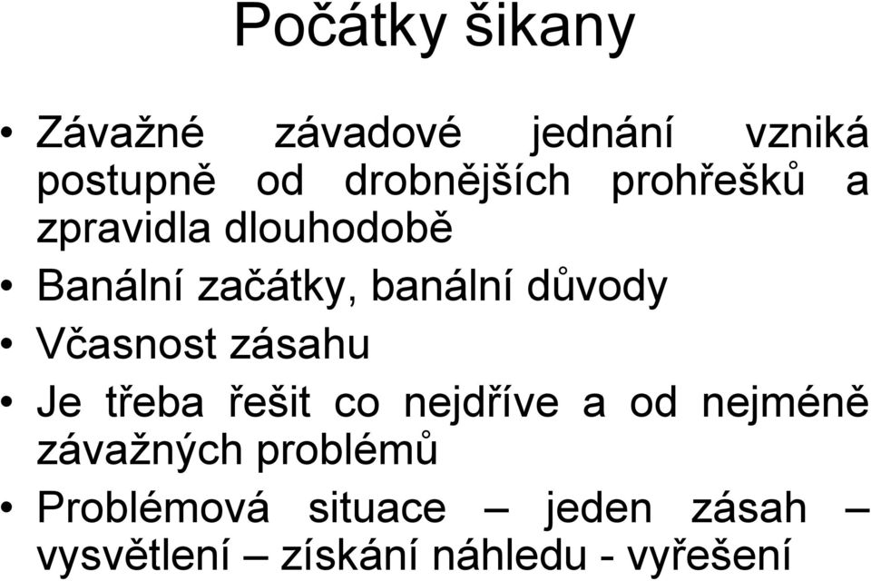 důvody Včasnost zásahu Je třeba řešit co nejdříve a od nejméně