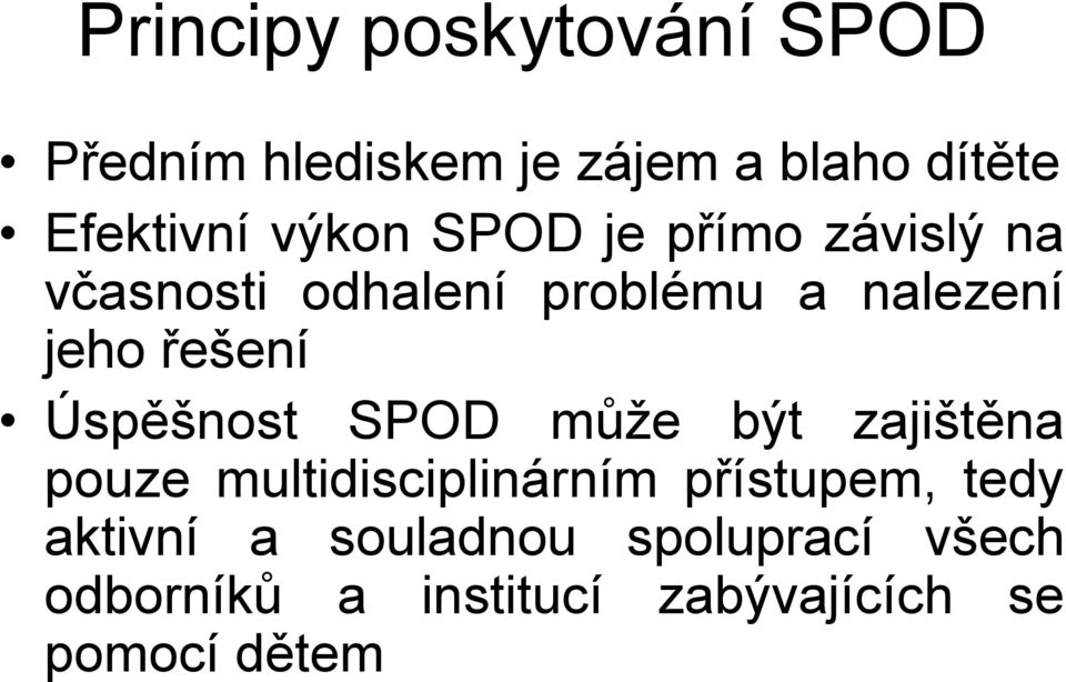 řešení Úspěšnost SPOD může být zajištěna pouze multidisciplinárním přístupem,