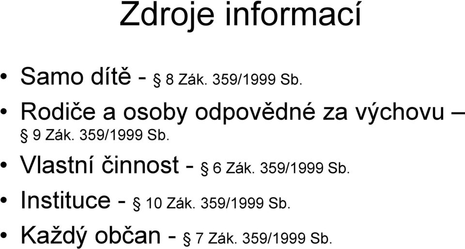 359/1999 Sb. Vlastní činnost - 6 Zák. 359/1999 Sb.