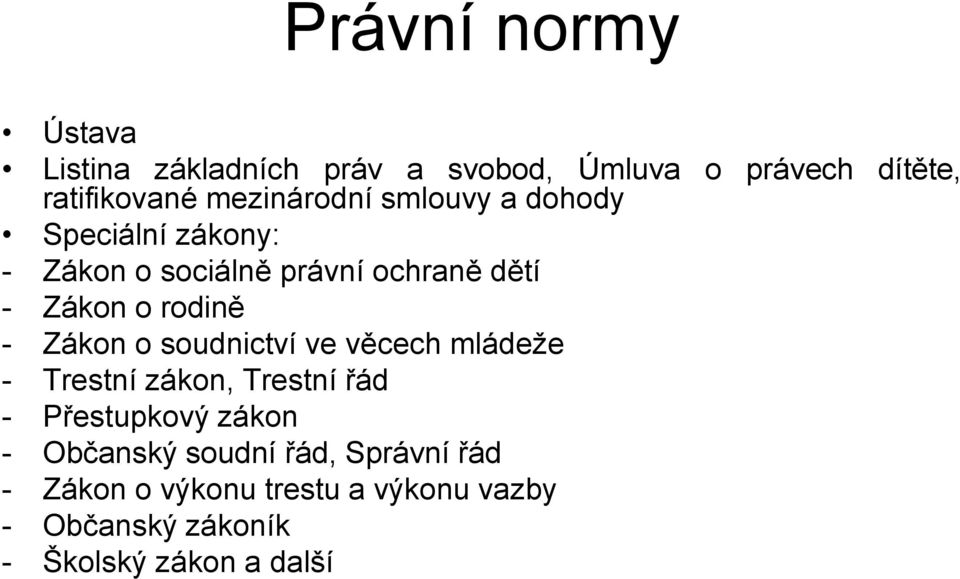 rodině - Zákon o soudnictví ve věcech mládeže - Trestní zákon, Trestní řád - Přestupkový zákon -