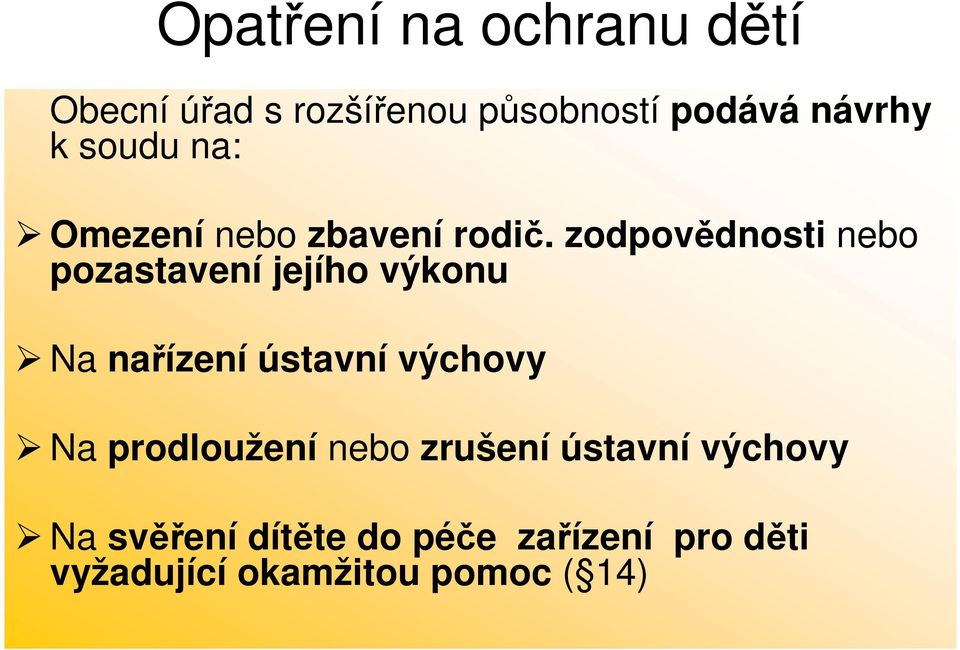 zodpovědnosti nebo pozastavení jejího výkonu Na nařízení ústavní výchovy Na