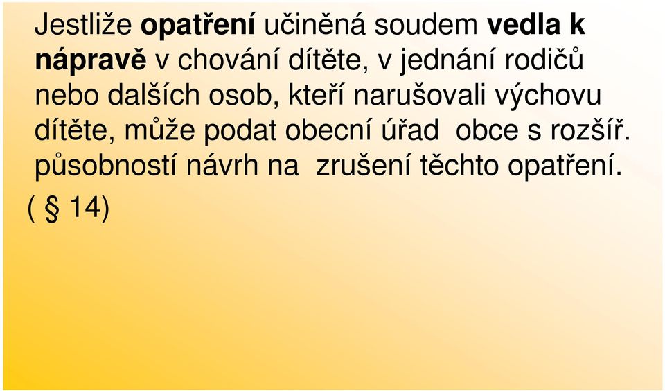 kteří narušovali výchovu dítěte, může podat obecní úřad