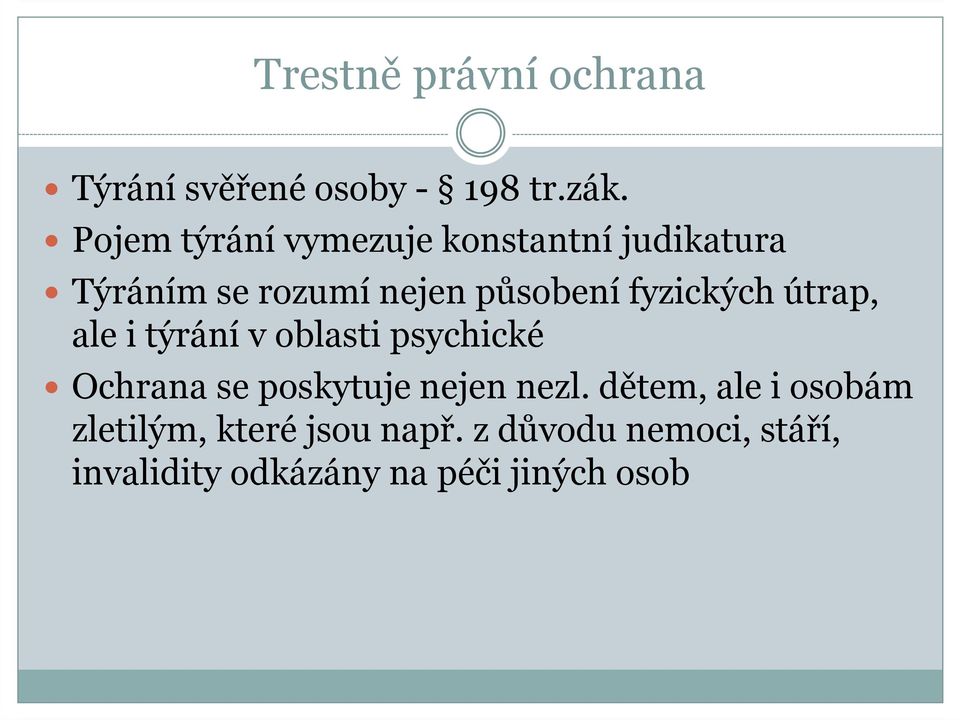 fyzických útrap, ale i týrání v oblasti psychické Ochrana se poskytuje nejen nezl.