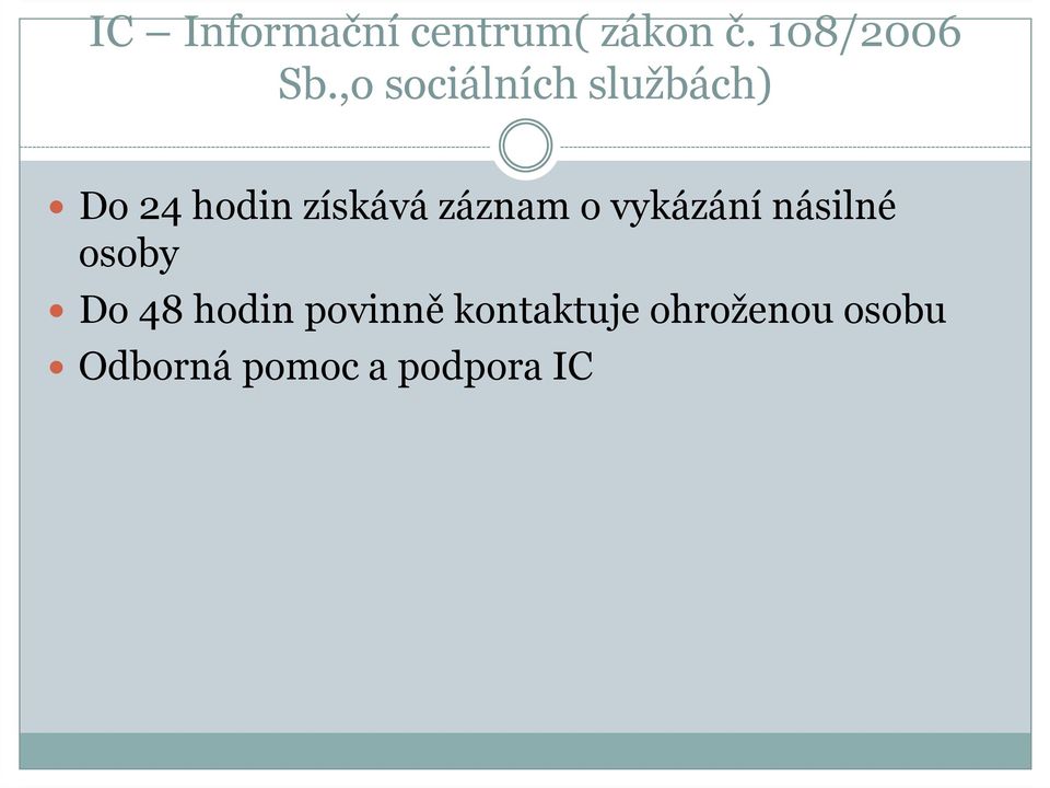 záznam o vykázání násilné osoby Do 48 hodin