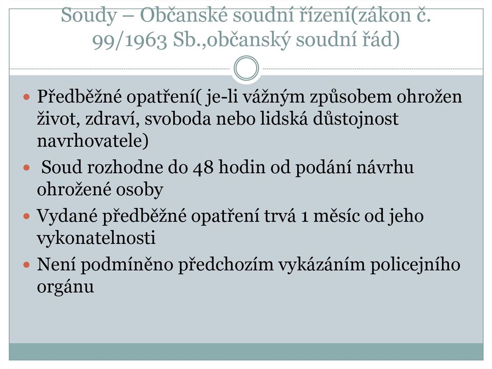 svoboda nebo lidská důstojnost navrhovatele) Soud rozhodne do 48 hodin od podání návrhu