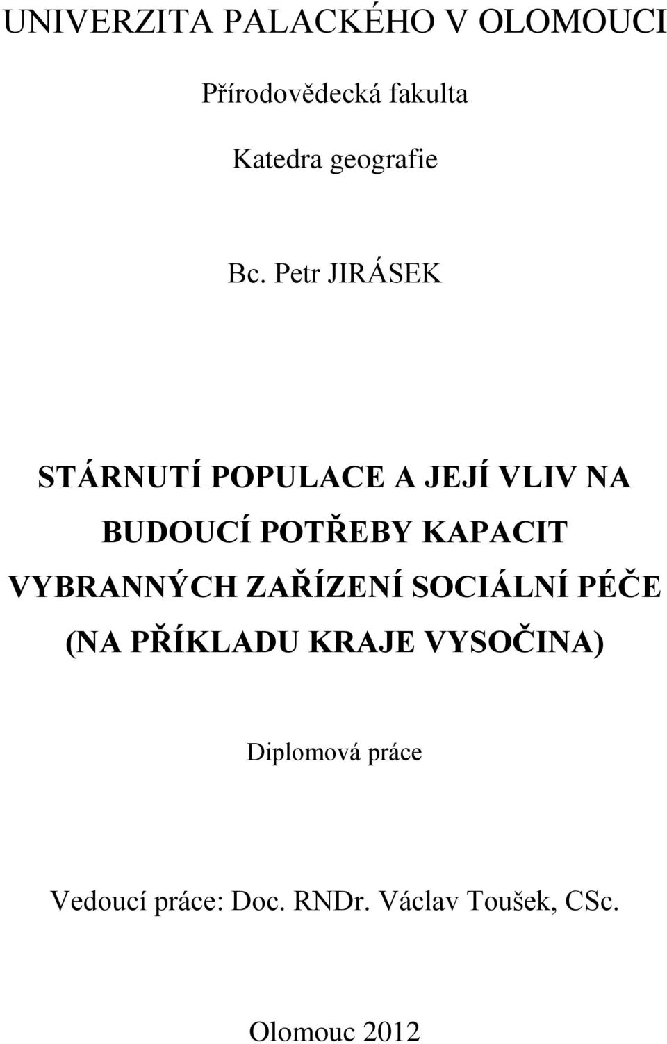 Petr JIRÁSEK STÁRNUTÍ POPULACE A JEJÍ VLIV NA BUDOUCÍ POTŘEBY KAPACIT