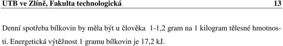 1-1,2 gram na 1 kilogram tělesné hmotnosti.