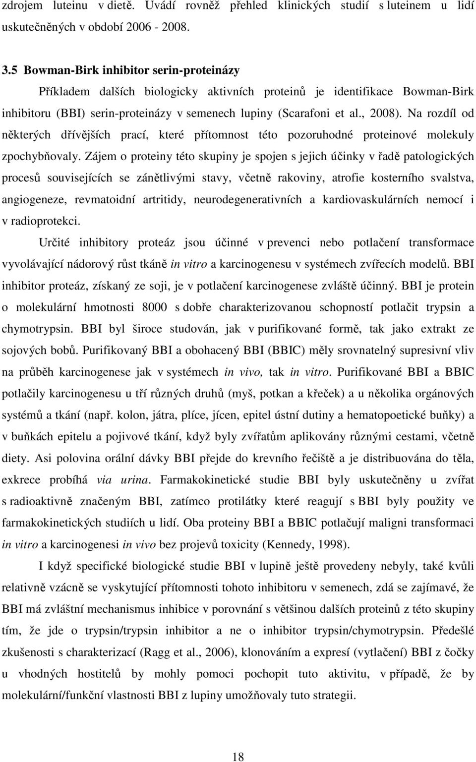 Na rozdíl od některých dřívějších prací, které přítomnost této pozoruhodné proteinové molekuly zpochybňovaly.