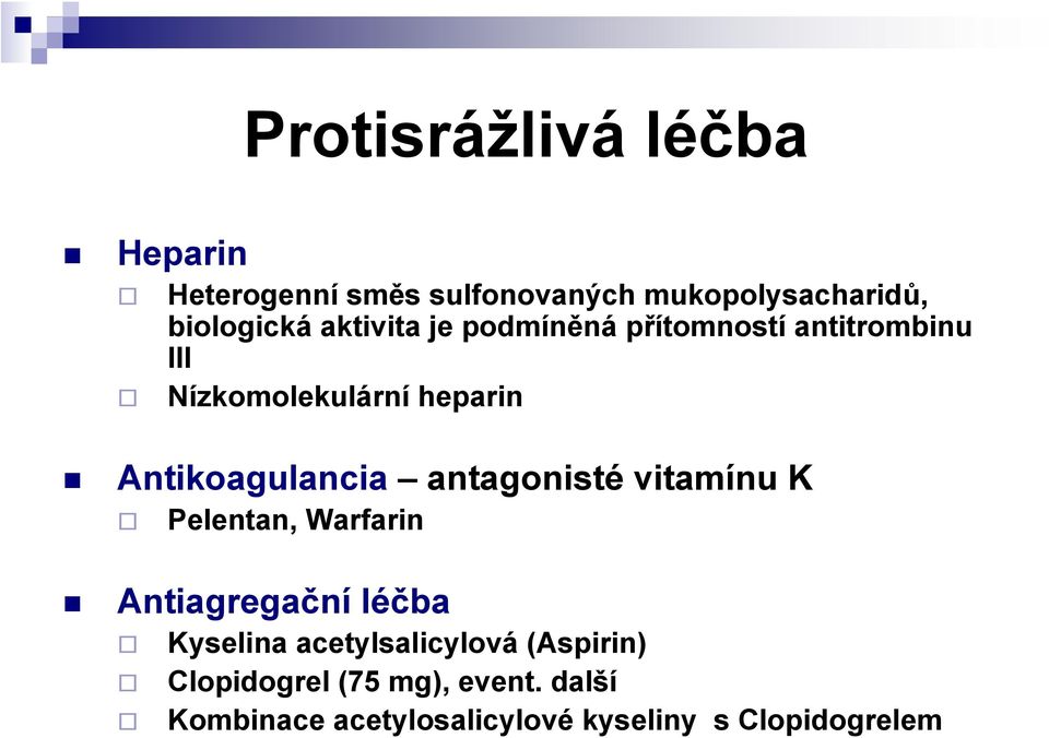 antagonisté vitamínu K Pelentan, Warfarin Antiagregační léčba Kyselina acetylsalicylová