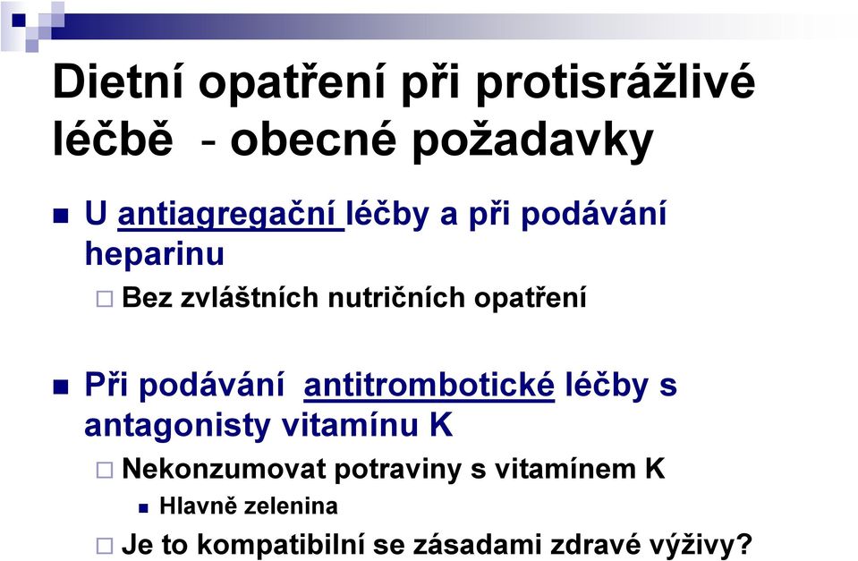 podávání antitrombotické léčby s antagonisty vitamínu K Nekonzumovat