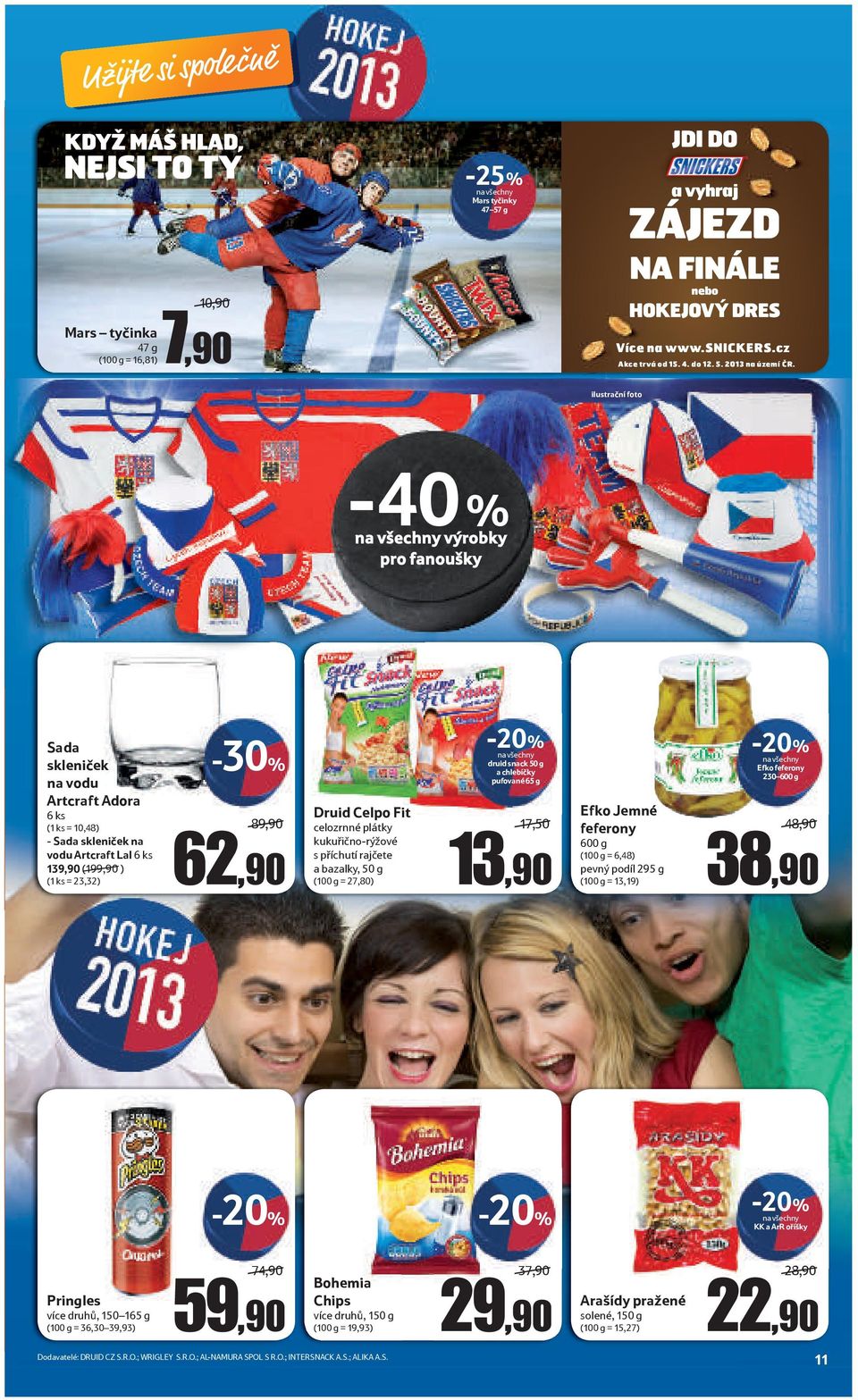 -40 % výrobky pro fanoušky Sada skleniček na vodu Artcraft Adora 6 ks (1 ks = 10,48) - Sada skleniček na vodu Artcraft Lal 6 ks 139,90 (199,90 ) (1 ks = 23,32) 89,90 62,90 Druid Celpo Fit celozrnné