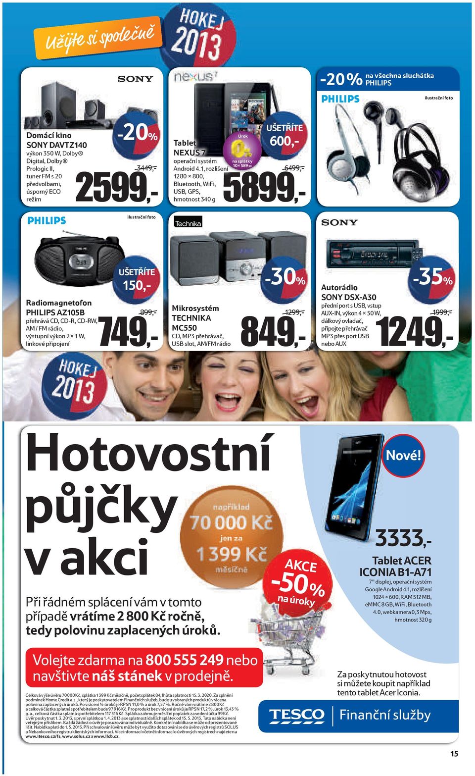 1, rozlišení 6499,- 5899,- 1280 x 800, Bluetooth, WiFi, USB, GPS, hmotnost 340 g ilustrační foto UŠETŘÍTE 150,- Mikrosystém TECHNIKA MC550 CD, MP3 přehrávač, USB slot, AM/FM rádio -35% 1299,- 849,-