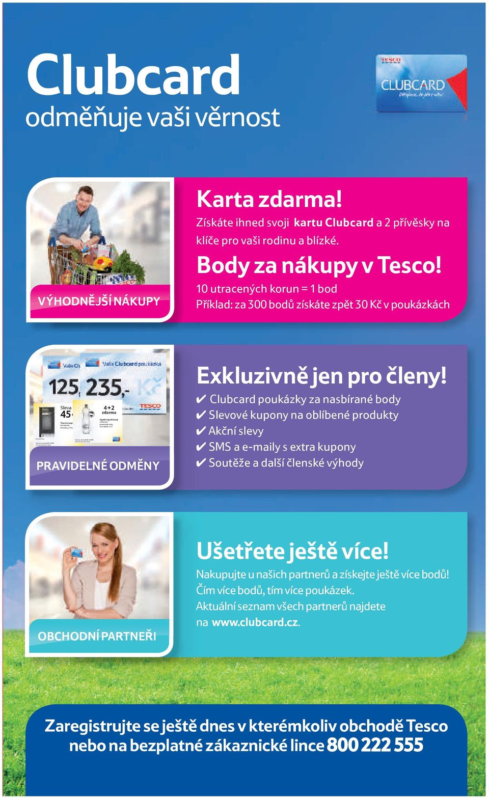 Získáte ihned svoji kartu Clubcard a 2 přívěsky na klíče pro vaši rodinu a blízké. Body za nákupy v Tesco!