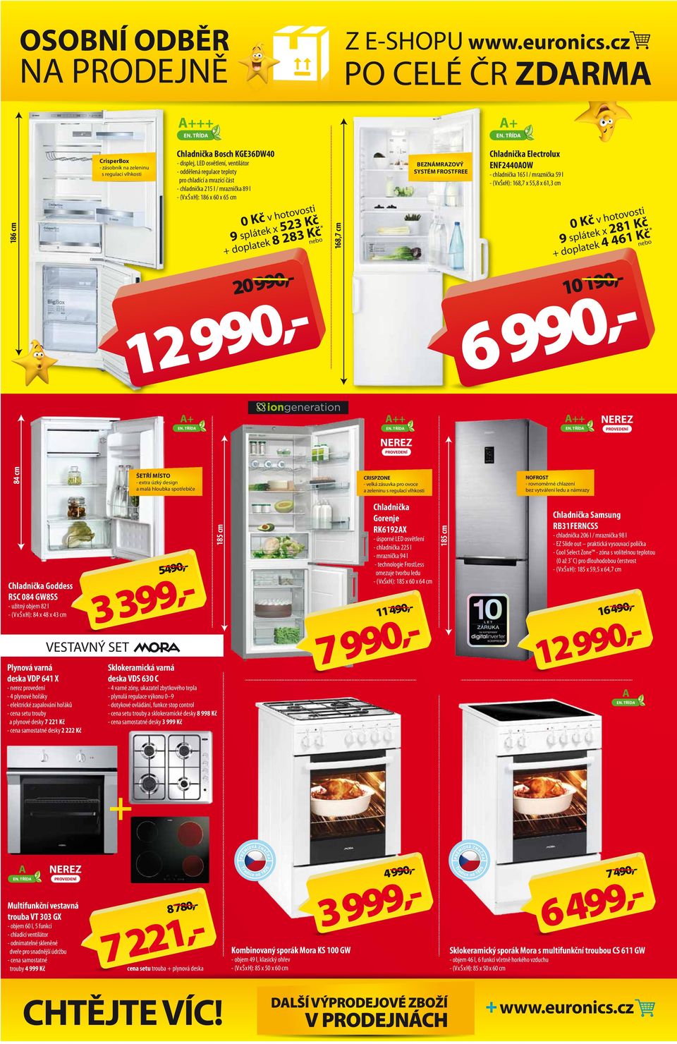 Electrolux ENF2440OW - chladnička 165 l / mraznička 59 l - (VxŠxH): 168,7 x 55,8 x 61,3 cm 9 splátek x 281 Kč + doplatek 4 461 Kč * 20 990,- 12 990,- 10 190,- 6 990,- + NEREZ PROVEDENÍ + NEREZ