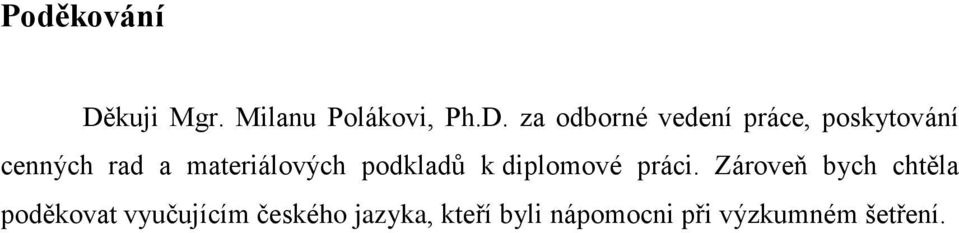 za odborné vedení práce, poskytování cenných rad a