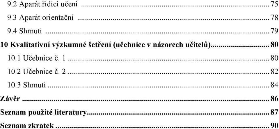 .. 80 10.1 Učebnice č. 1... 80 10.2 Učebnice č. 2... 82 10.3 Shrnutí.