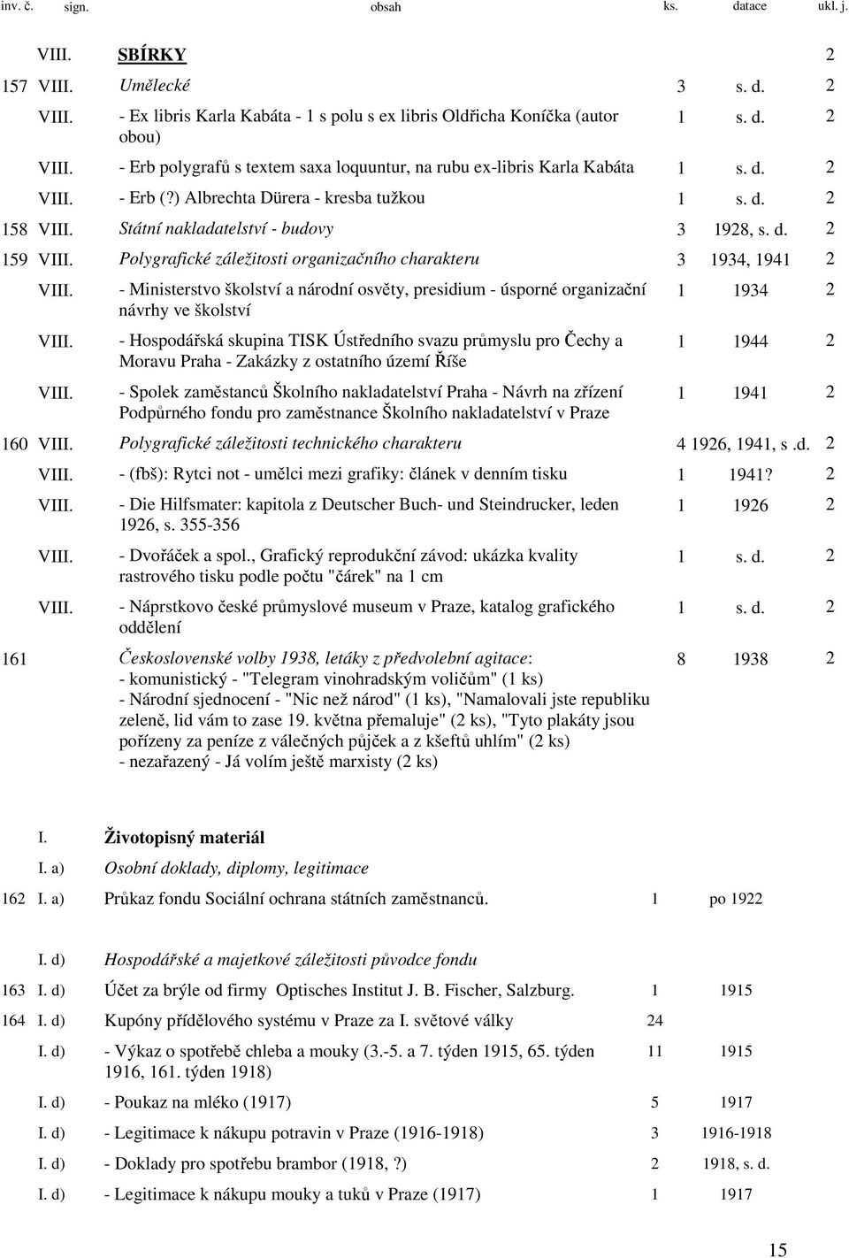 Polygrafické záležitosti organizačního charakteru 3 1934, 1941 2 VIII.