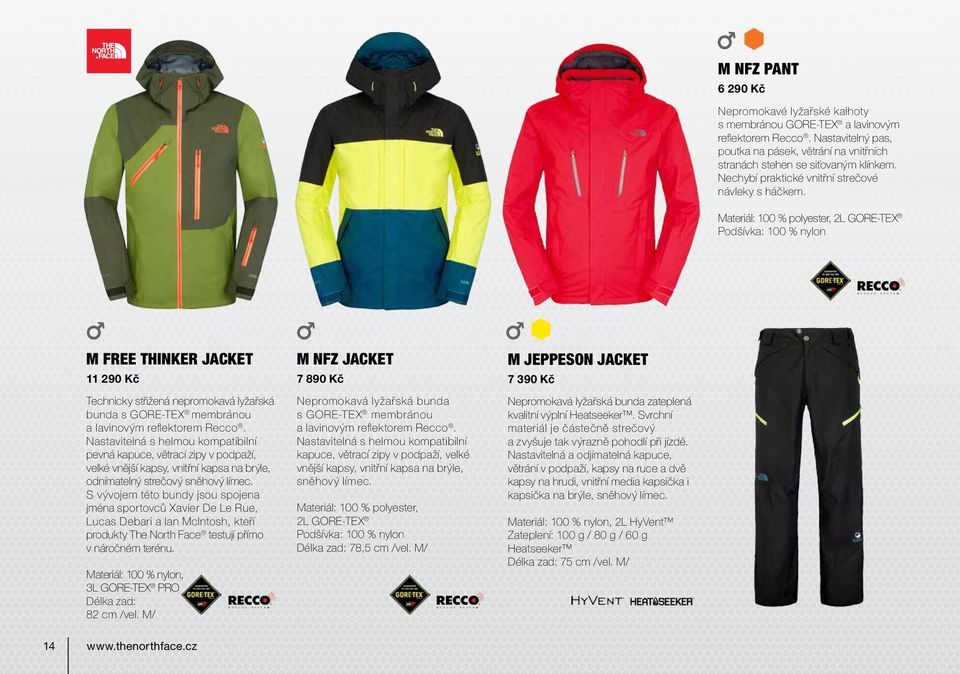 Materiál: 100 % polyester, 2L GORE-TEX Podšívka: 100 % nylon M FREE THINKER JACKET 11 290 Kč Technicky střižená nepromokavá lyžařská bunda s GORE-TEX membránou a lavinovým reflektorem Recco.