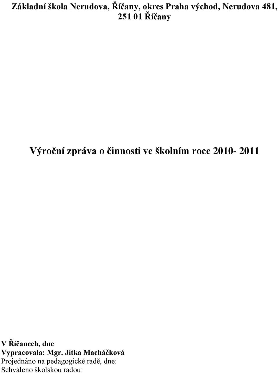 2010-2011 V Říčanech, dne Vypracovala: Mgr.