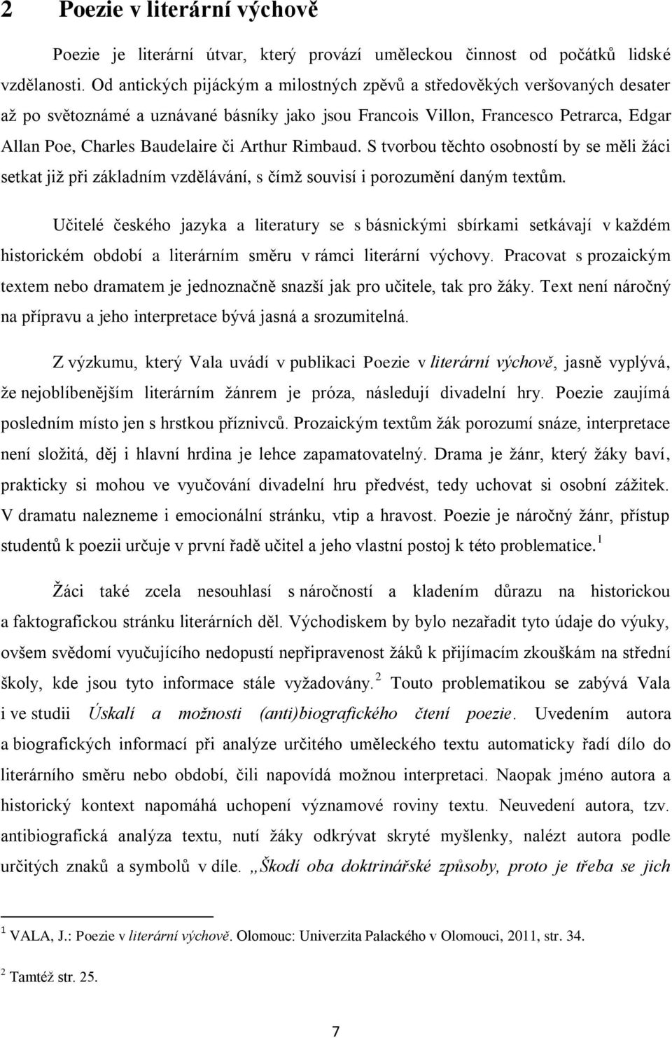 Arthur Rimbaud. S tvorbou těchto osobností by se měli žáci setkat již při základním vzdělávání, s čímž souvisí i porozumění daným textům.