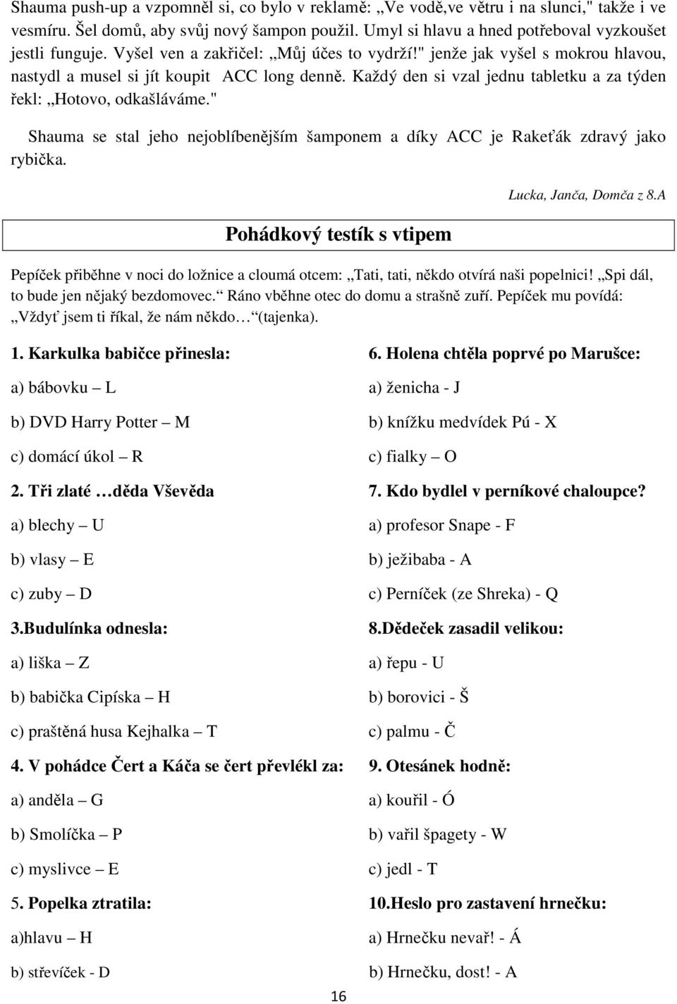 " Shauma se stal jeho nejoblíbenějším šamponem a díky ACC je Rakeťák zdravý jako rybička. Pohádkový testík s vtipem Lucka, Janča, Domča z 8.